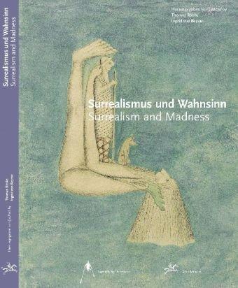 Surrealismus und Wahnsinn: Surrealism and madness