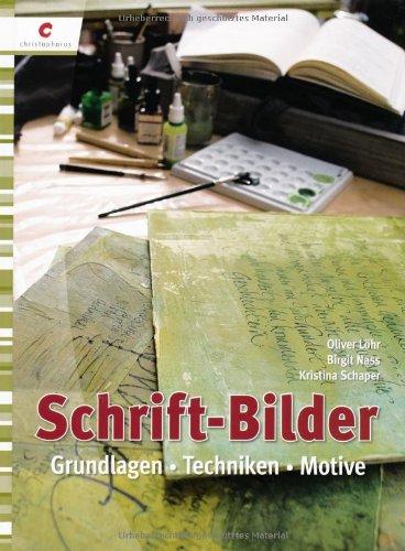 Schrift-Bilder: Grundlagen, Techniken, Motive