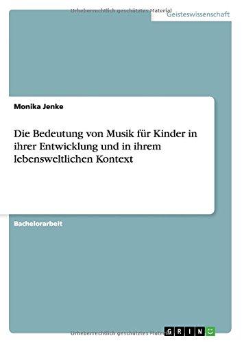 Die Bedeutung von Musik für Kinder in ihrer Entwicklung und in ihrem lebensweltlichen Kontext