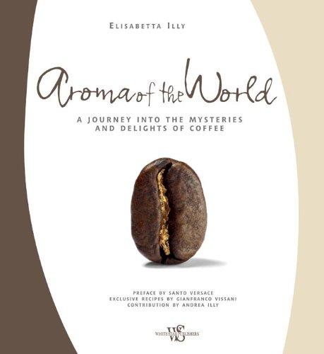 Aroma of the World: A Journey into the Mysteries and Delights of Coffee