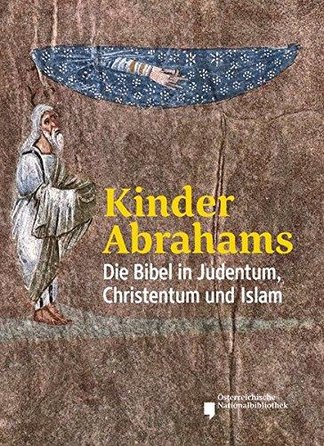 Kinder Abrahams: Die Bibel in Judentum, Christentum und Islam (Nilus. Studien zur Kultur Ägyptens und des Vorderen Orients)