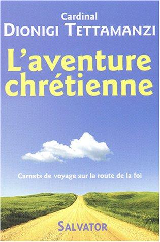 L'aventure chrétienne : carnets de voyage sur la route de la foi