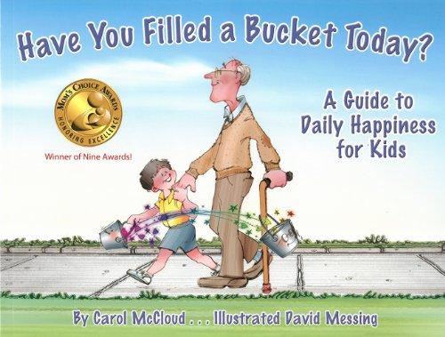 Have You Filled a Bucket Today?: A Guide to Daily Happiness for Kids