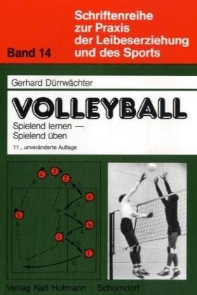 Schriftenreihe zur Praxis der Leibeserziehung und des Sports, Bd.14, Volleyball spielend lernen, spielend üben