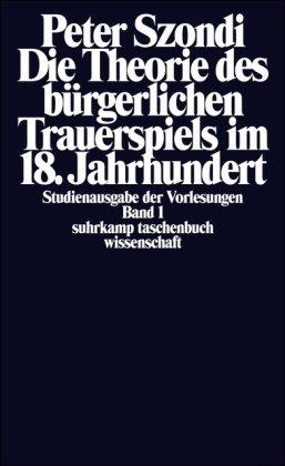 Studienausgabe der Vorlesungen in 5 Bänden: Band 1: Die Theorie des bürgerlichen Trauerspiels im 18. Jahrhundert. Der Kaufmann, der Hausvater und der ... BD 1 (suhrkamp taschenbuch wissenschaft)