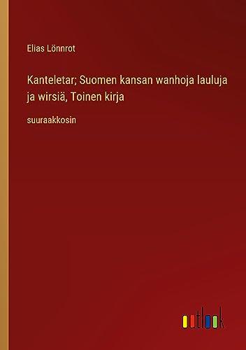 Kanteletar; Suomen kansan wanhoja lauluja ja wirsiä, Toinen kirja: suuraakkosin