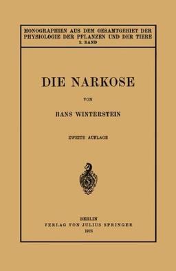 Die Narkose: In Ihrer Bedeutung für die Allgemeine Physiologie (Monographien aus dem Gesamtgebiet der Physiologie der Pflanzen und der Tiere)