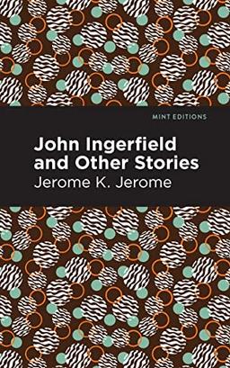 John Ingerfield: And Other Stories (Mint Editions―Short Story Collections and Anthologies)