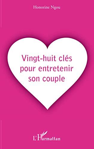 Vingt-huit clés pour entretenir son couple