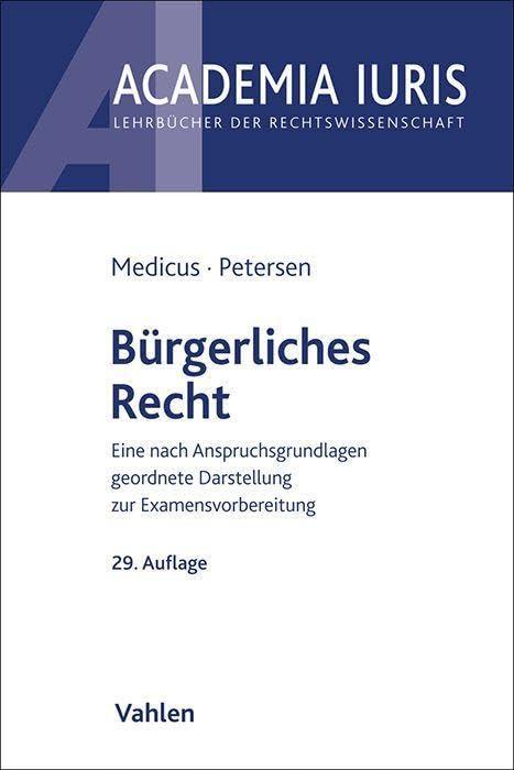 Bürgerliches Recht: Eine nach Anspruchsgrundlagen geordnete Darstellung zur Examensvorbereitung (Academia Iuris)