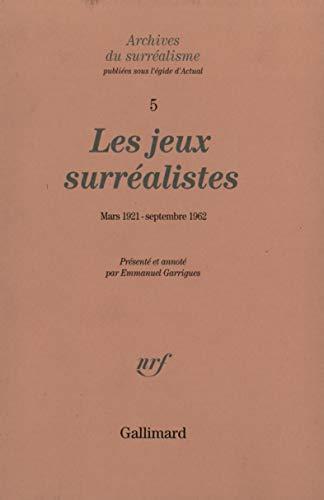 Archives du surréalisme. Vol. 5. Les jeux surréalistes : mars 1921-septembre 1962