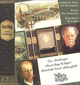 Karl May und Freiburg: Der Freiburger Karl-May-Verleger Friedrich Ernst Fehsenfeld