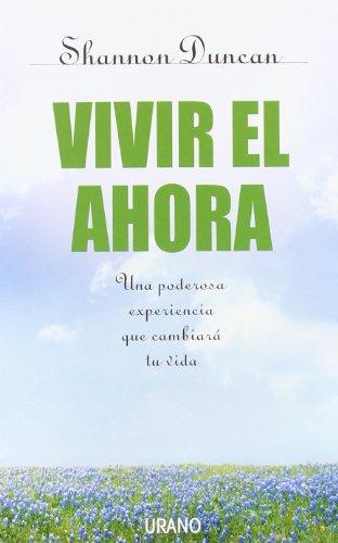 Vivir el ahora : una poderosa experiencia que cambiará tu vida (Crecimiento personal)