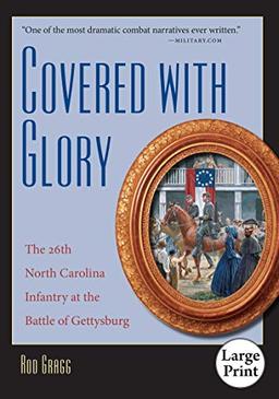 Covered with Glory: The 26th North Carolina Infantry at the Battle of Gettysburg, Large Print Ed