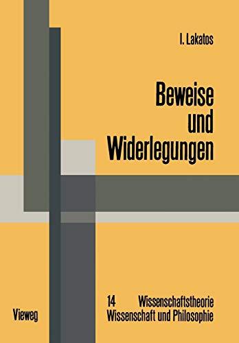 Beweise und Widerlegungen: Die Logik Mathematischer Entdeckungen (Wissenschaftstheorie, Wissenschaft und Philosophie) (German Edition)