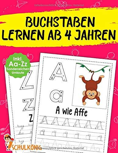 Buchstaben Lernen Ab 4 Jahren: Erste Groß- und Kleinbuchstaben Schreiben Lernen von Aa - Zz Inkl. Umlaute und Sonderzeichen! - Übungsheft für Kindergarten, Vorschule, 1. Klasse - Ideal zum Üben!