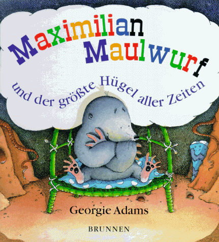 Maximilian Maulwurf und der größte Hügel aller Zeiten