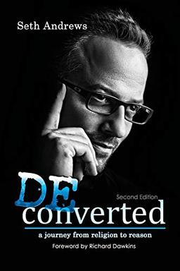 Deconverted: A Journey from Religion to Reason