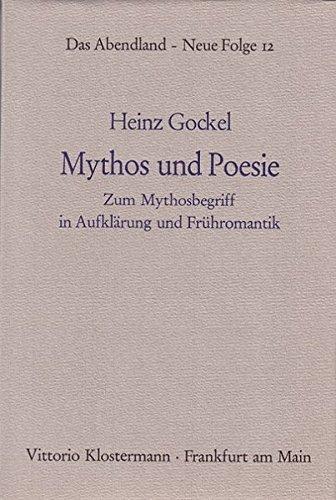 Mythos und Poesie / Mythos und Poesie: Zum Mythosbegriff in Aufklärung und Frühromantik / Zum Mythosbegriff in Aufklärung und Frühromantik (Das ... zur Geschichte europäischen Geisteslebens)