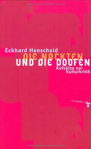 Die Nackten und die Doofen: Aufsätze zur Kulturkritik