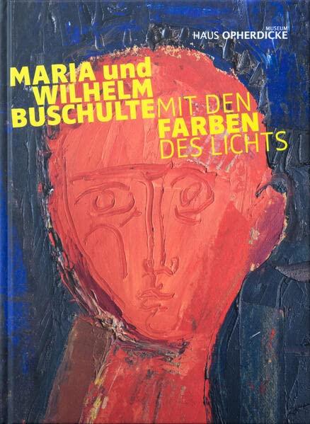 Maria und Wilhelm Buschulte: Mit den Farben des Lichts