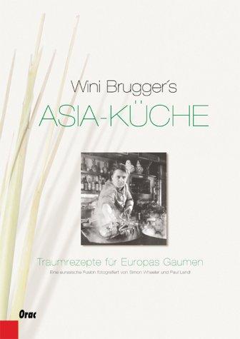 Asia-Küche: Traumrezepte für Europas Gaumen.Eine eurasiatische Fusion