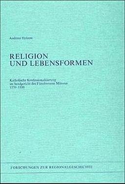 Religion und Lebensformen (Forschungen zur Regionalgeschichte)