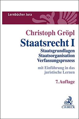 Staatsrecht I: Staatsgrundlagen, Staatsorganisation, Verfassungsprozess (Lernbücher Jura)