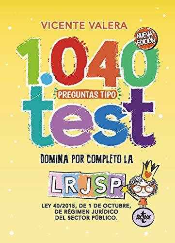 1040 preguntas tipo test LRJSP: Ley 40/2015, de 1 de octubre, del Régimen Jurídico del Sector Público (Derecho - Práctica Jurídica)