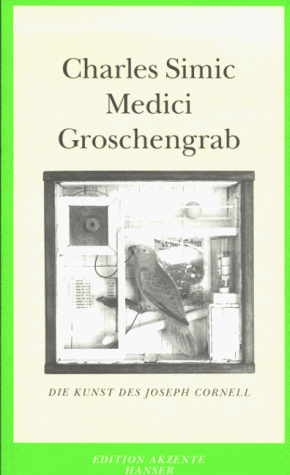 Medici Groschengrab. Die Kunst des Joseph Cornell