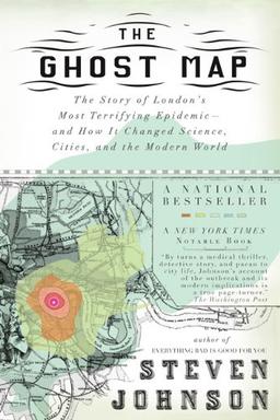 The Ghost Map: The Story of London's Most Terrifying Epidemic--and How It Changed Science, Citi es, and the Modern World