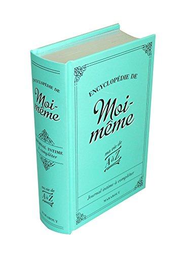 Encyclopédie de moi-même : ma vie de A à Z : journal intime à compléter