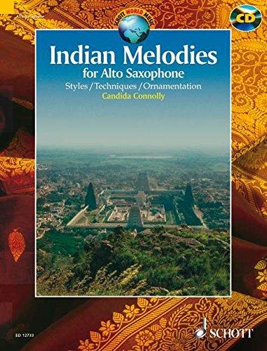 Indian Melodies: Styles - Techniques - Ornamentation. Alt-Saxophon. Ausgabe mit CD. (Schott World Music)