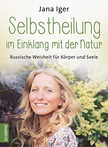 Selbstheilung im Einklang mit der Natur: Russische Weisheit für Körper und Seele