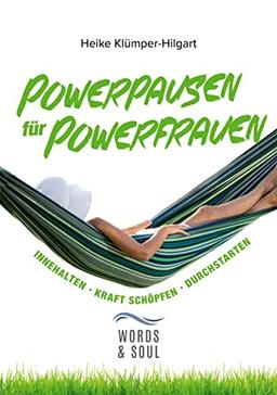 Powerpausen für Powerfrauen: Innehalten. Kraft schöpfen. Durchstarten.