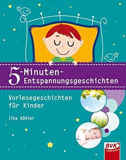 5-Minuten-Entspannungsgeschichten: Vorlesegeschichten für Kinder