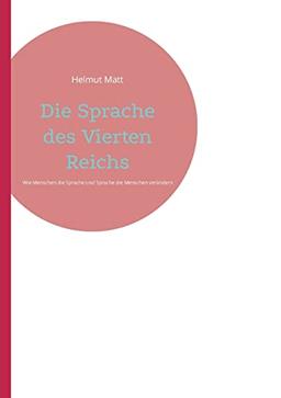 Die Sprache des Vierten Reichs: Wie Menschen die Sprache und Sprache die Menschen verändert