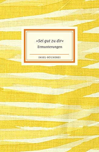 Sei gut zu dir: Ermunterungen (Insel-Bücherei)