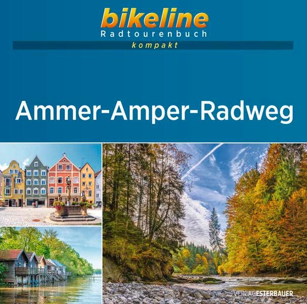 Ammer-Amper Radweg: 1:50.000, 200 km, GPS-Tracks Download, Live-Update (bikeline Radtourenbuch kompakt)