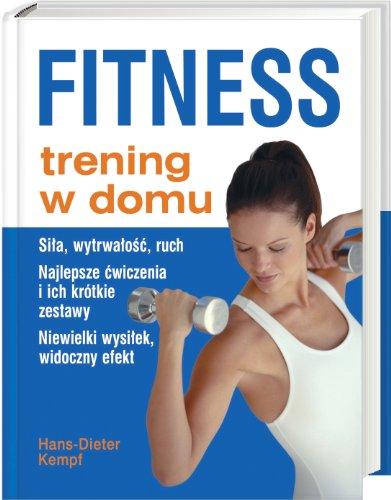 Fitness trening w domu: Siła, wytrwałość, ruch. Najlepsze ćwiczenia i ich krótkie zestawy. Niewielki wysiłek, widoczny efekt