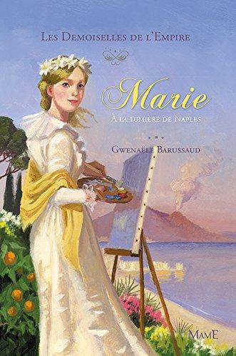 Les demoiselles de l'Empire. Vol. 4. Marie à la lumière de Naples