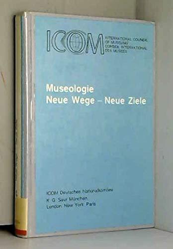 Museologie: neue Wege - neue Ziele ; Bericht über ein internationales Symposium vom 11. bis 14. Mai 1988 am Bodensee