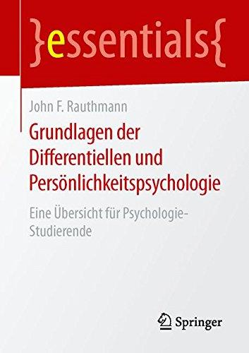 Grundlagen der Differentiellen und Persönlichkeitspsychologie: Eine Übersicht für Psychologie-Studierende (essentials)