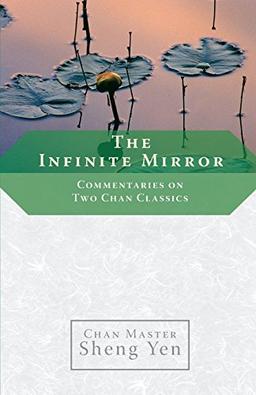 The Infinite Mirror: Commentaries on Two Chan Classics