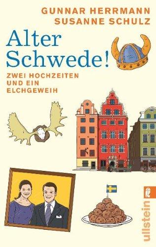 Alter Schwede!: Zwei Hochzeiten und ein Elchgeweih