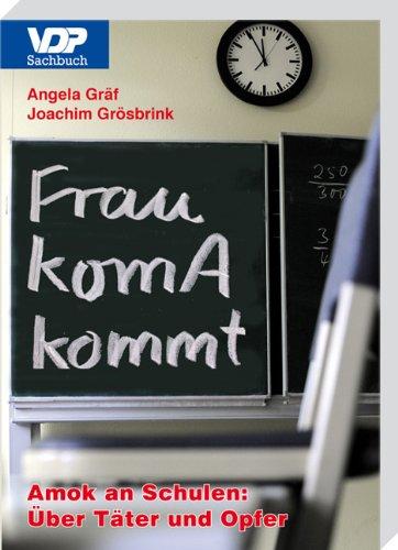 Frau komA kommt: Amok an Schulen: Über Täter und Opfer