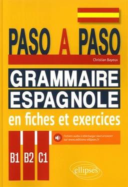 Paso a paso : grammaire espagnole en fiches et exercices : B1-B2-C1