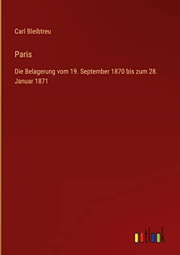 Paris: Die Belagerung vom 19. September 1870 bis zum 28. Januar 1871