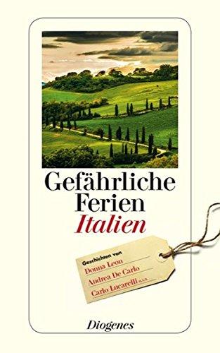 Gefährliche Ferien - Italien: mit Donna Leon und vielen anderen (detebe)