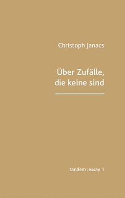 Über Zufälle, die keine sind: Essays